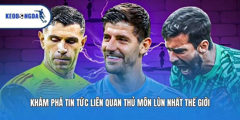 Khám phá tin tức liên quan thủ môn lùn nhất thế giới