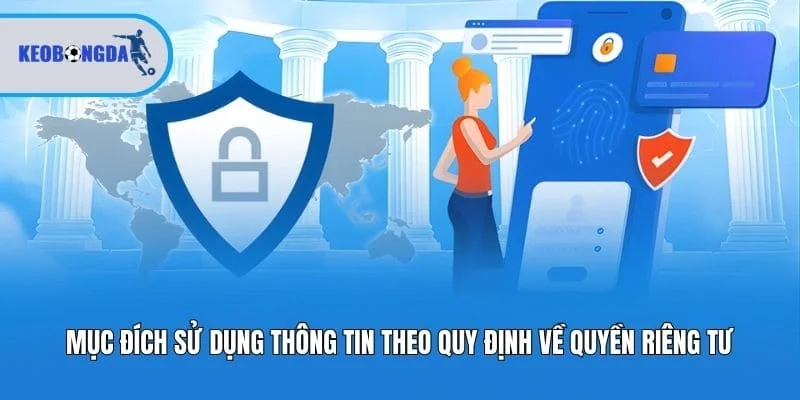 Mục đích sử dụng thông tin theo quy định về quyền riêng tư